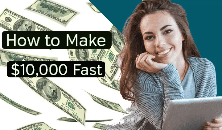 HOW TO EARN $10,000 QUICKLY