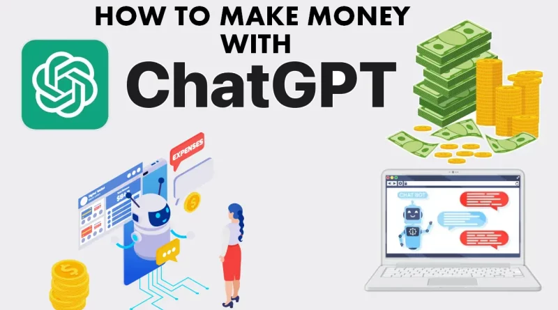 HOW TO MAKE MONEY WITH CHATGPT